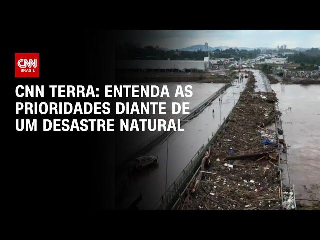 CNN Terra: entenda as prioridades diante de um desastre natural | CNN PRIME TIME
